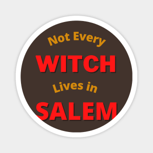 Not Every Witch Lives in Salem Magnet